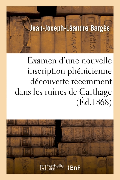 Examen d'une nouvelle inscription phénicienne découverte récemment dans les ruines