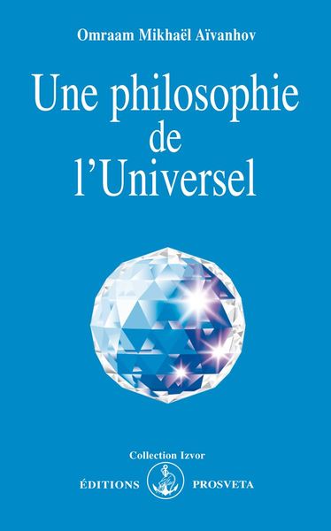 Une Philosophie De L'Universel - Omraam Mikhaël Aïvanhov