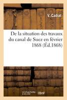 De la situation des travaux du canal de Suez en février 1868