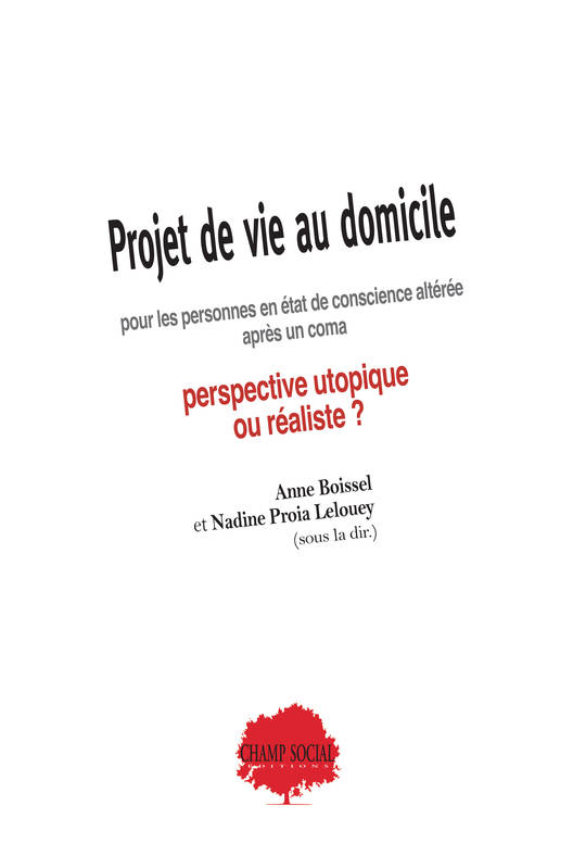 Projet de vie au domicile pour les personnes en état de conscience altérée après un coma. Perspective utopique  ou réaliste ?