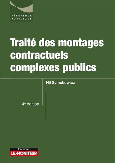 4 édition 2017 - Traité des montages contractuels complexes publics