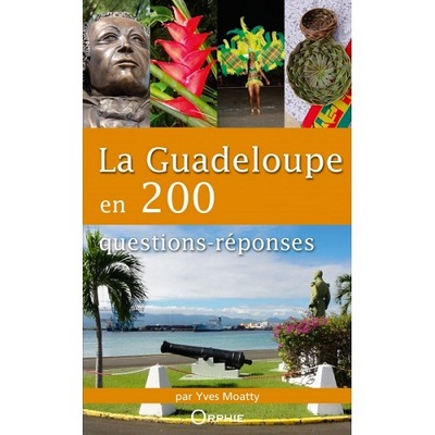 La Guadeloupe En 200 Questions-Réponses