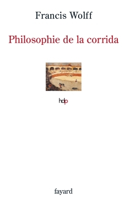 Philosophie De La Corrida - Francis Wolff