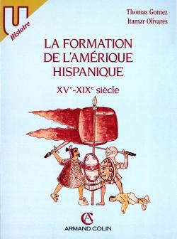 La formation de l'Amérique hispanique, XVe-XIXe siècles