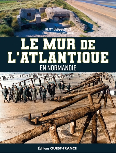 Le mur de l'Atlantique en Normandie - Rémy Desquesnes