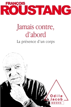 Jamais Contre, D'Abord, La Présence D'Un Corps