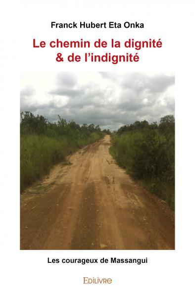 Le chemin de la dignité & de l'indignité