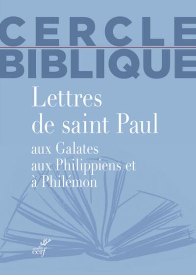 Lettres de saint Paul aux Galates, aux Philippiens et à Philémon - Cercle biblique