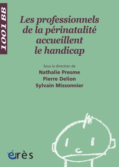 Les Professionnels De La Périnatalité Accueillent Le Handicap-1001 Bb N°101 - Nathalie Presme, Pierre Delion, Sylvain Missonnier