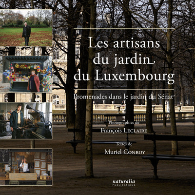 Les artisans du jardin du Luxembourg : promenades dans le jardin du Sénat