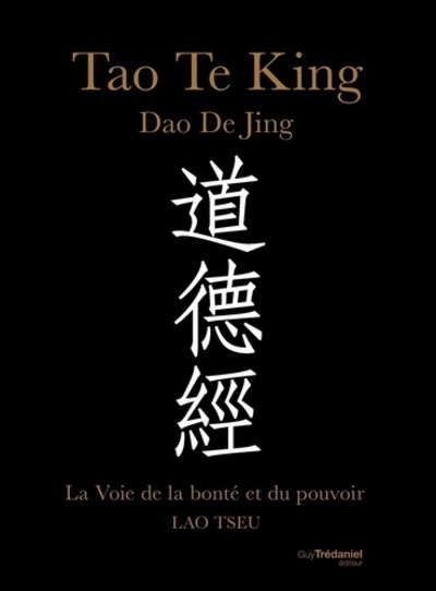 Tao te king, La voie de la bonté et du pouvoir - Lao Tseu