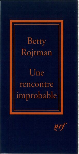 Une Rencontre improbable - Betty Rojtman