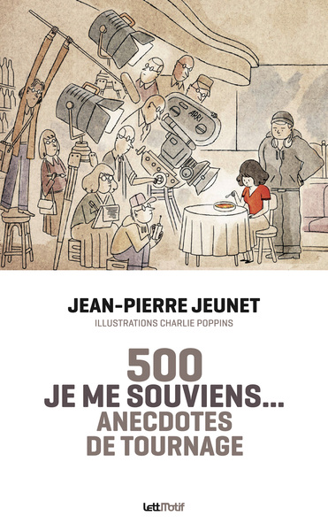 Je me souviens, 500 anecdotes de tournage - Jean-Pierre Jeunet