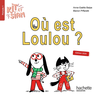 Kit et Siam CP - Où est Loulou ? - Album 1 - Ed. 2024 - Marion Piffaretti