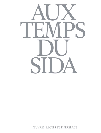 Aux temps du sida - Oeuvres, récits et entrelacs - Estelle Pietrzyk