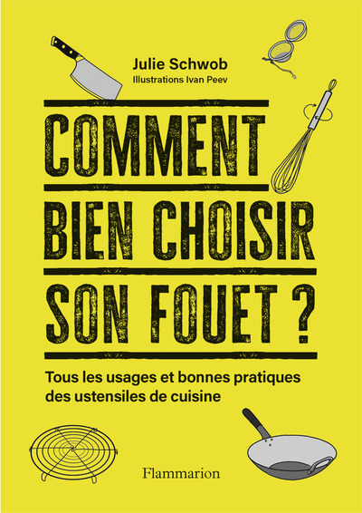 Comment Bien Choisir Son Fouet ?, Tous Les Usages Et Bonnes Pratiques Des Ustensiles De Cuisine