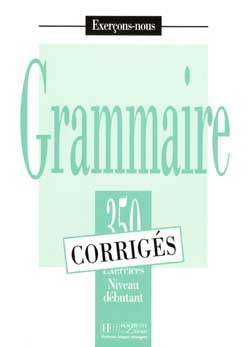 Grammaire - Les 350 Exercices + corrigés (Débutant)