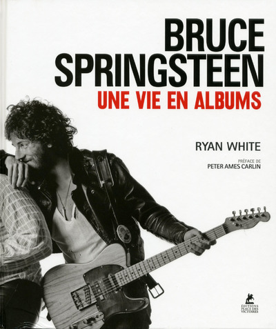 Bruce Springsteen - Une vie en albums