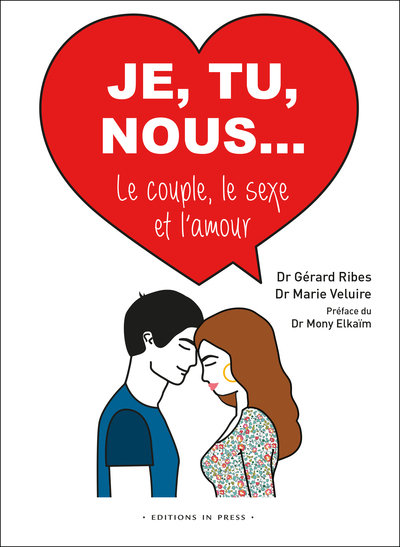 Je, Tu, Nous... Le couple le sexe et l'amour