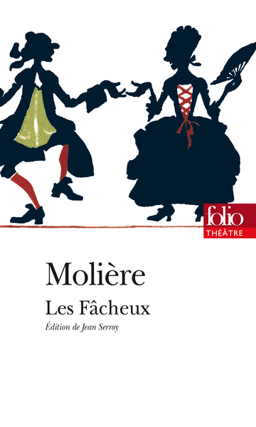 Les Fâcheux - Jean-Baptiste Molière (Poquelin dit)