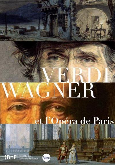 Verdi Wagner et l'opéra de Paris - Collectif