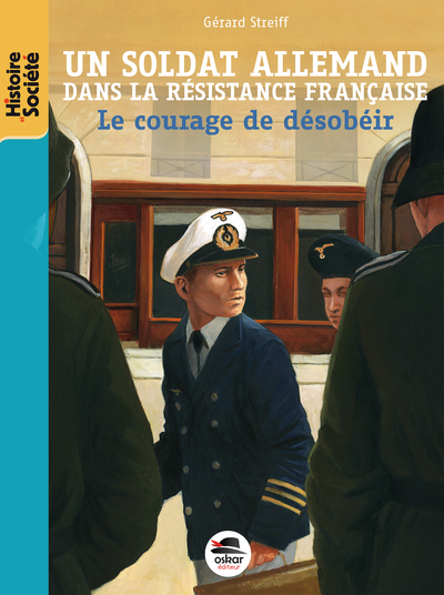 Un soldat allemand dans la Résistance française - Gérard Streiff