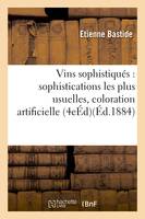 Vins sophistiqués : sophistications les plus usuelles et surtout la coloration artificielle