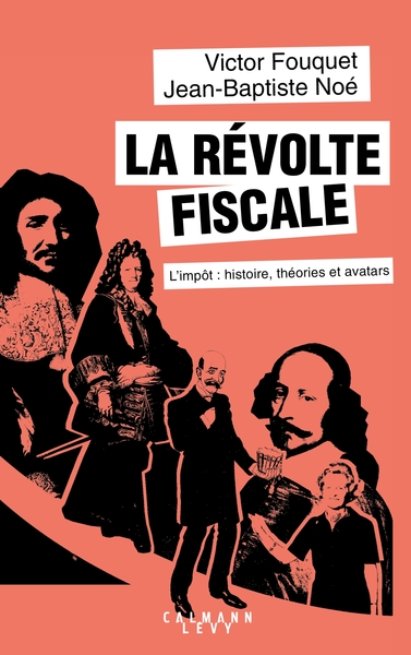 La Révolte Fiscale, L'Impôt : Histoire, Théories Et Avatars