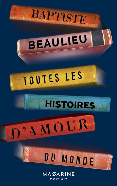 Toutes les histoires d'amour du monde - Baptiste Beaulieu