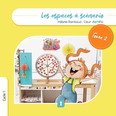 Les espaces à scénario Cycle 1 - Volume 2