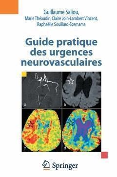 Guide pratique des urgences neurovasculaires - Guillaume Saliou, Marie Théaudin, Claire Join-Lambert Vincent, Raphaëlle Souillard-scemama