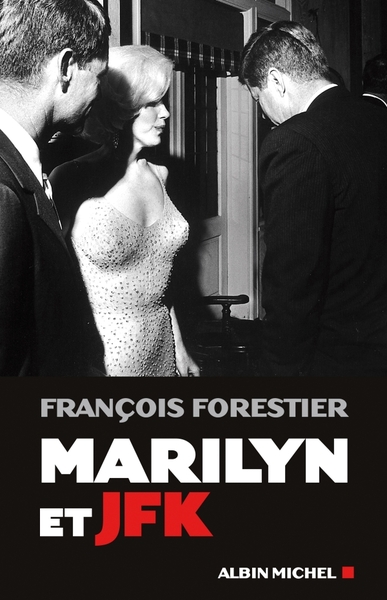 Marilyn et JFK - François Forestier