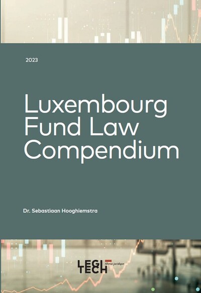 Luxembourg Fund Law Compendium   Édition 2023