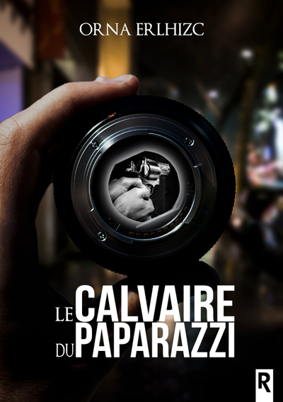 Le calvaire du paparazzi - Orna ERLHIZC