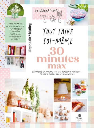 Tout faire soi-même : 30 min max, 2e éd