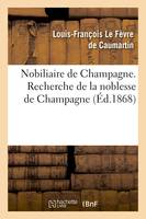 Nobiliaire de Champagne. Recherche de la noblesse de Champagne (Éd.1868)