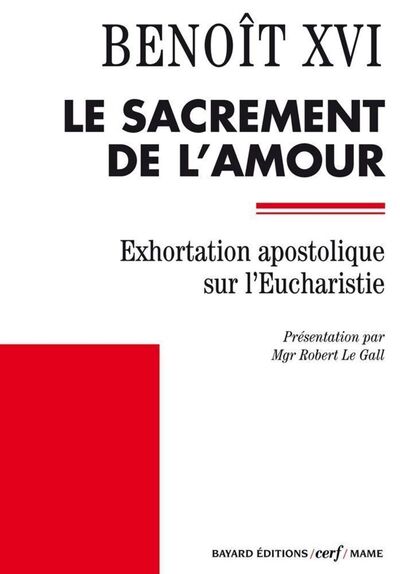 Le sacrement de l'amour : Sacramentum Caritatis