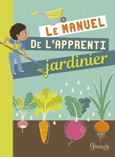 Le manuel de l'apprenti jardinier - Muriel Pailler