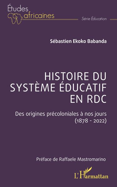 Histoire Du Système Éducatif En Rdc, Des Origines Précoloniales À Nos Jours (1878 - 2022)