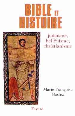 Bible et Histoire - Marie-Françoise Baslez