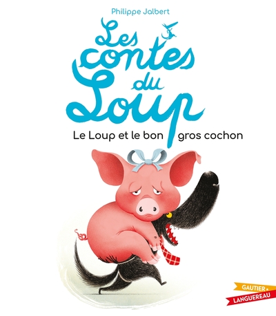 Les contes du loup - Le Loup et le bon gros cochon