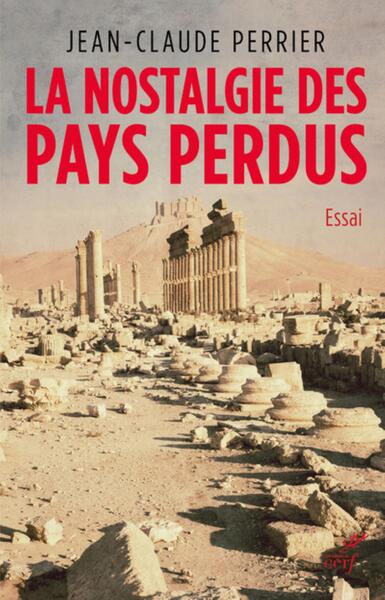 La nostalgie des pays perdus - Jean-Claude Perrier