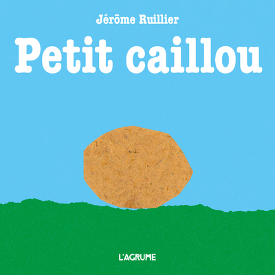 Petit caillou - Jérôme Ruillier