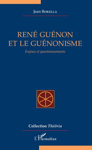 René Guénon et le guénonisme - Jean Borella