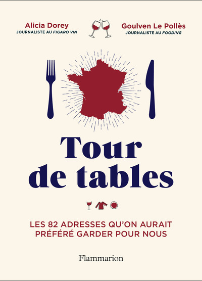 Tour De Tables, Les 82 Adresses Qu'on Aurait Préféré Garder Pour Nous