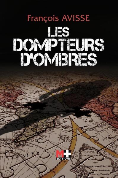 Les Dompteurs d'ombres - François Avisse