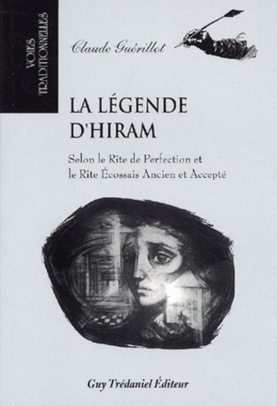 La Légende D'Hiram, Selon Le Rite De Perfection Et Le Rite Écossais Ancien Et Accepté