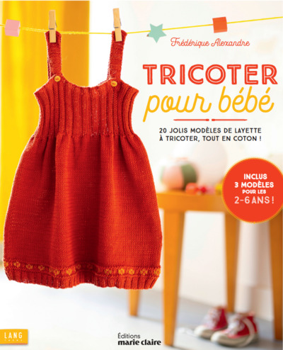 Tricoter pour bébé - Frédérique Alexandre