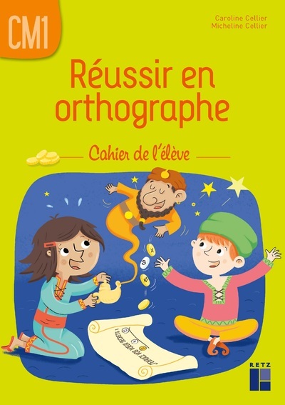 Réussir en orthographe CM1 - cahier de l'élève - Caroline Cellier