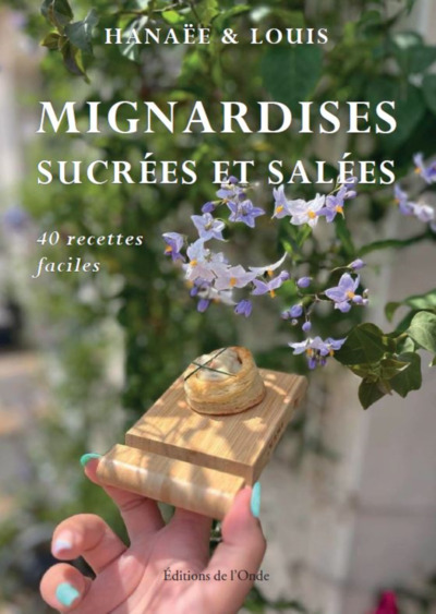 Mignardises sucrées et salées : 40 recettes faciles